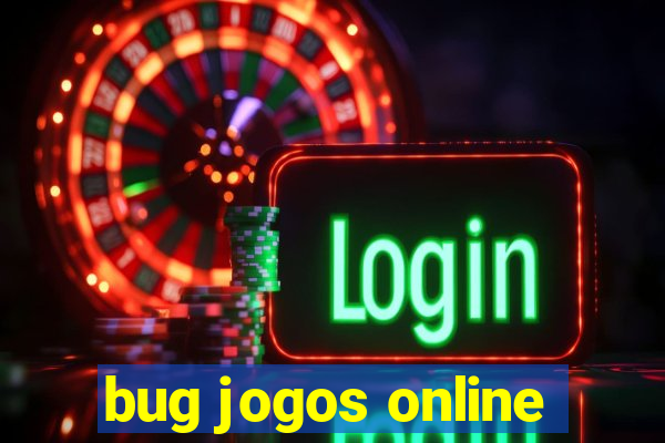 bug jogos online